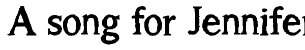 A song for Jennifer font preview